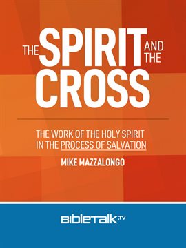 Cover image for The Spirit and the Cross: The Work of the Holy Spirit in the Process of Salvation