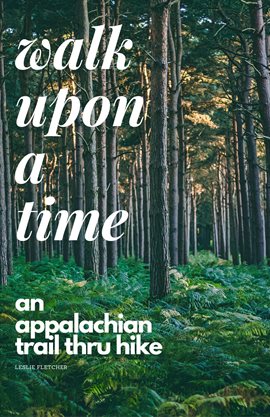 Cover image for Walk Upon a Time: An Appalachian Trail Thru-Hike