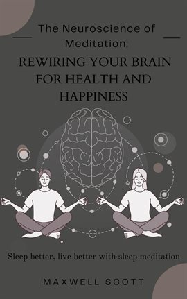 Cover image for The Neuroscience of Meditation: Rewiring Your Brain for Health and Happiness