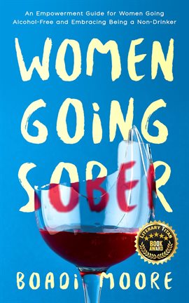 Cover image for Women Going Sober: An Empowerment Guide for Women Going Alcohol-Free and Embracing Being a Non-Dr...