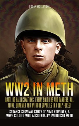 Cover image for WW2 in Meth - Battling Hallucinations, Enemy Soldiers and Dangers, All Alone, Unarmed and Without Su