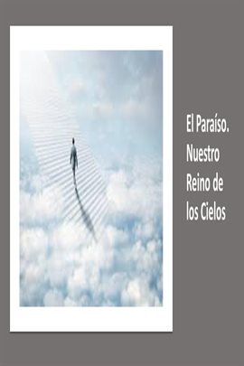 Cover image for El Paraíso. Nuestro Reino de los Cielos