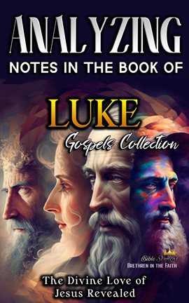 Cover image for Analyzing Notes in the Book of Luke: The Divine Love of Jesus Revealed