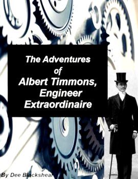 Cover image for The Adventures of Albert Timmons, Engineer Extraordinaire