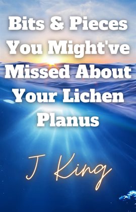 Cover image for Bits & Pieces You Might've Missed About Your Lichen Planus