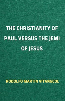 Cover image for The Christianity of Paul versus the Jemi of Jesus