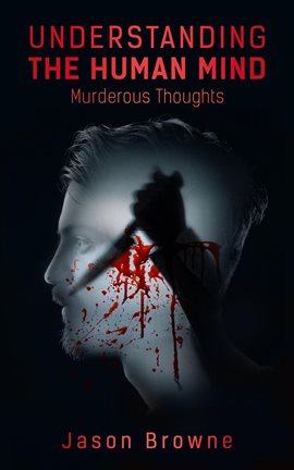 Cover image for Understanding the Human Mind Murderous Thoughts