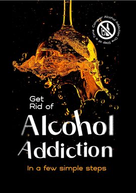 Imagen de portada para Get Rid of Alcohol Addiction in Few Steps