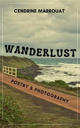 Cover image for Wanderlust: Poetry & Photography