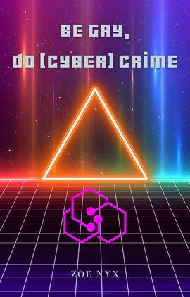 Cover image for Be Gay, Do (Cyber) Crime