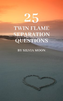 Cover image for 25 Popular Twin Flame Separation Questions