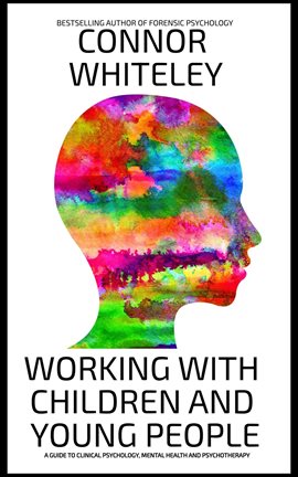 Cover image for Working With Children and Young People: A Guide to Clinical Psychology, Mental Health and Psychot