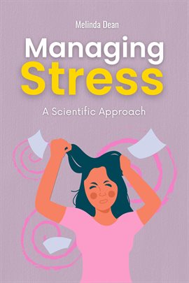 Cover image for Managing Stress: A Scientific Approach