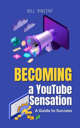 Cover image for Becoming a YouTube Sensation: A Guide to Success