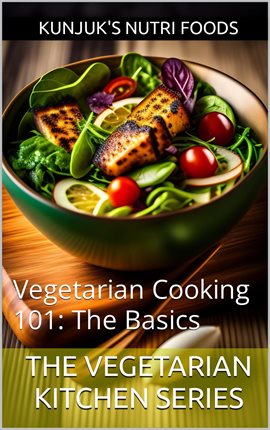 Cover image for Vegetarian Cooking 101: The Basics