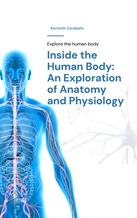 Cover image for Inside the Human Body: An Exploration of Anatomy and Physiology