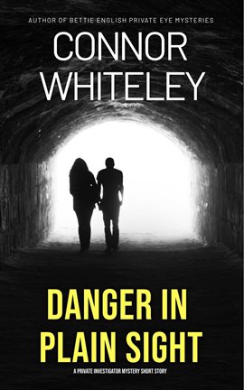 Cover image for Danger in Plain Sight: A Private Investigator Mystery Short Story