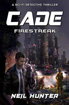 Cover image for Firestreak: Cade - A Sci-Fi Detective Thriller