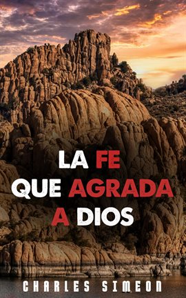 Cover image for La Fe Que Agrada a Dios