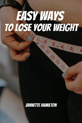 Cover image for Easy Ways to Lose Your Weight!