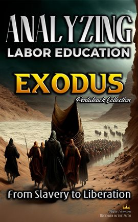 Cover image for Analyzing the Teaching of Labor in Exodus: From Slavery to Liberation