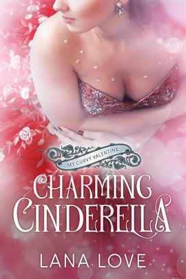 Cover image for Charming Cinderella: A BBW & Boss Fairy Tale Valentine's Romance