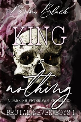 Cover image for King of Nothing: a dark RH Peter Pan Retelling