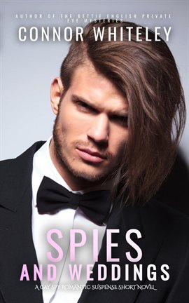 Imagen de portada para Spies and Weddings: A Gay Spy Romantic Suspense Short Novel