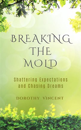 Cover image for Breaking the Mold: Shattering Expectations and Chasing Dreams