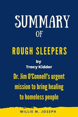 Cover image for Summary of Rough Sleepers by Tracy Kidder: Dr. Jim O'Connell's Urgent Mission to Bring Healing to Ho