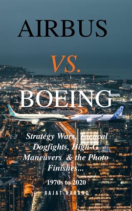 Cover image for Airbus vs. Boeing: Strategy Wars, Tactical Dogfights, High-G Maneuvers and the Photo Finishes