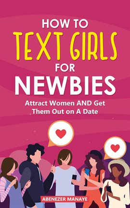 Cover image for How to Text Girls for Newbies: Attract Women and Get Them Out on a Date