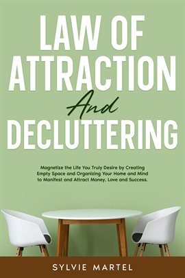 Cover image for Law of Attraction and Decluttering: Magnetize the Life You Truly Desire by Creating Empty Space a...