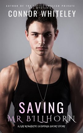 Cover image for Saving Mr Billhorn: A Gay Romantic Suspense Short Story