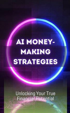 Cover image for AI Money-Making Strategies