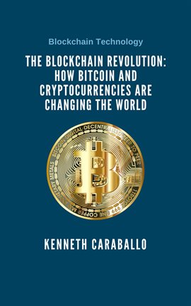 Cover image for The Blockchain Revolution: How Bitcoin and Cryptocurrencies are Changing the World