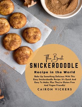 Cover image for The Best Snickerdoodle Recipe in the World: Bake up Something Delicious With This Easy Snickerdo