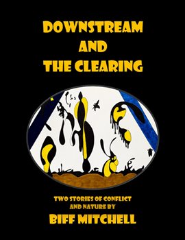 Downstream and the Clearing (Literary)