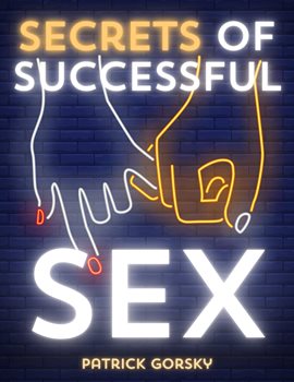 Cover image for Secrets of Successful Sex
