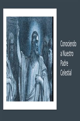 Cover image for Conociendo a Nuestro Padre Celestial