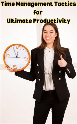 Cover image for Time Management Tactics for Ultimate Productivity