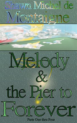 Cover image for Melody and the Pier to Forever: Parts One thru Four