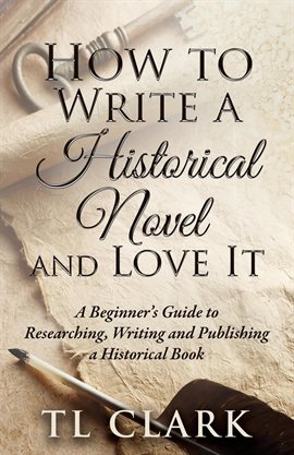 Cover image for How to Write a Historical Novel and Love It
