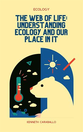 Cover image for The Web of Life: Understanding Ecology and Our Place in It