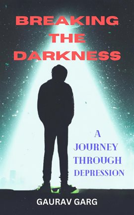 Cover image for Breaking the Darkness: A Journey Through Depression