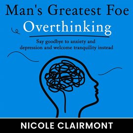 Cover image for Man's Greatest Foe: Overthinking