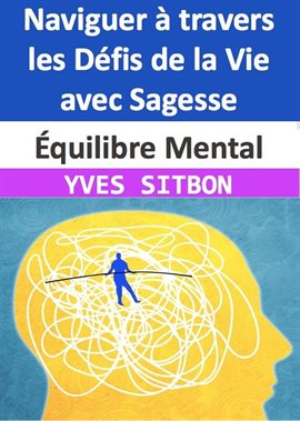 Cover image for Équilibre Mental : Naviguer à travers les Défis de la Vie avec Sagesse