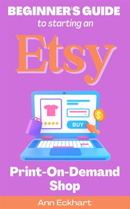 Imagen de portada para Beginner's Guide to Starting an Etsy Print-On-Demand Shop