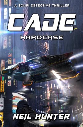 Cover image for Hardcase: Cade - A Sci-Fi Detective Thriller