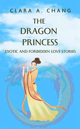 Cover image for The Dragon Princess: Exotic and Forbidden Love Stories